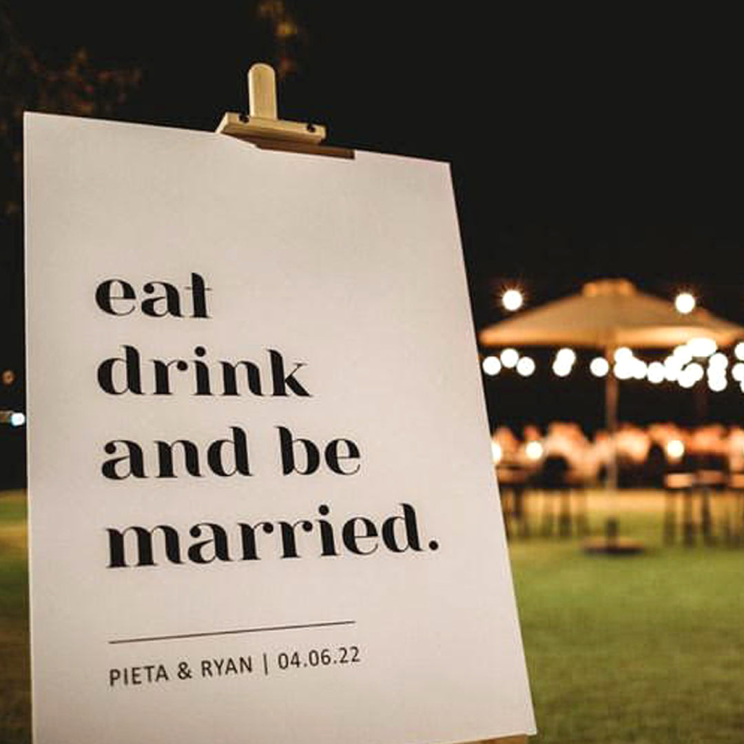 Wedding welcome sign with heading eat drink and be married. Designed and printed in Australia.