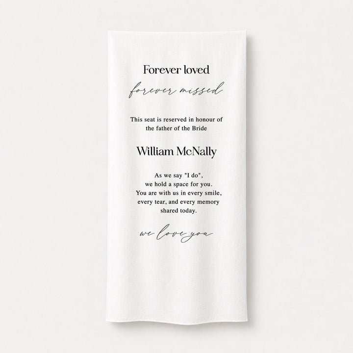 Wedding fabric memorial sign Forever Loved Forever Missed. direct printed in black on white linen. Design and print in Australia.