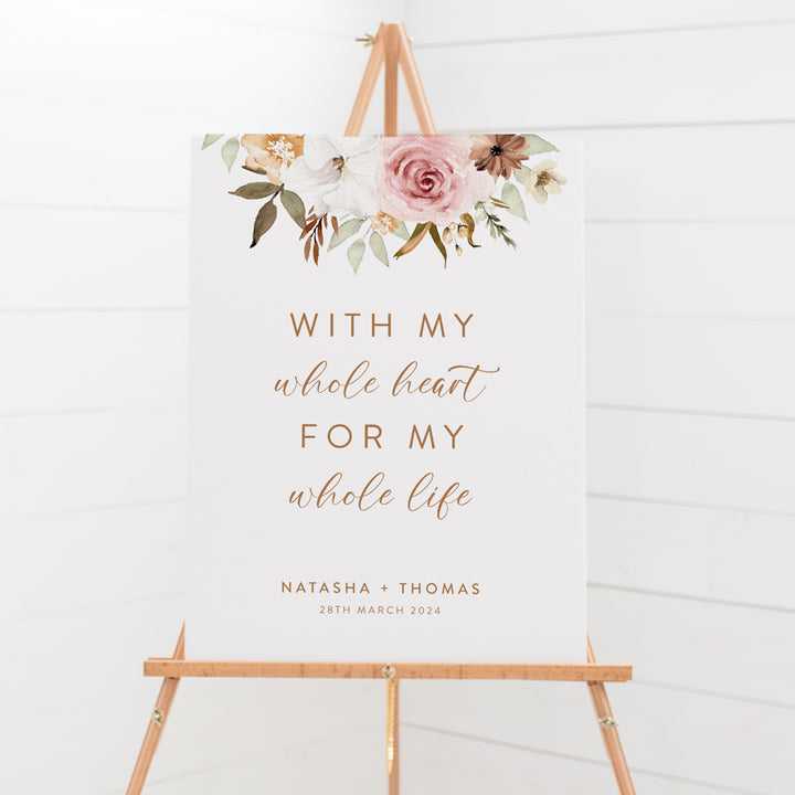 Floral wedding welcome sign with cinnamon text with my whole heart for my whole life.