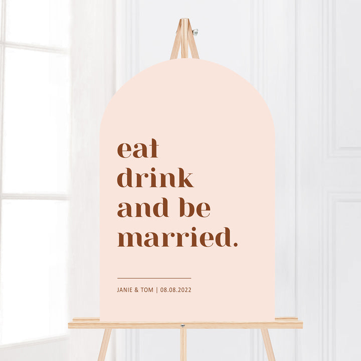 Modern Wedding sign arch shape, Eat Drink and be Married. Block bold font style. Printed in Australia or Printable DIY Wedding Sign.