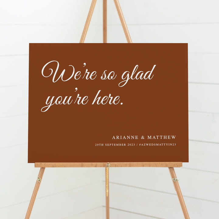 Timeless wedding welcome sign in Harvest Terracotta and white. Printed on PVC Foamboard Peach Perfect Australia. Were so glad your here.